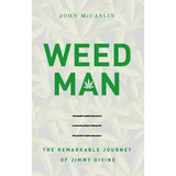 The Weed Man: The Remarkable Journey of Jimmy Divine