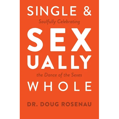 Single and Sexually Whole: Soulfully Celebrating the Dance of the Sexes