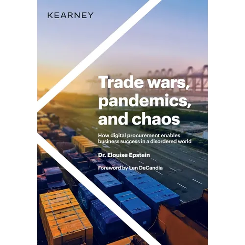 Trade wars, pandemics, and chaos: How digital procurement enables business success in a disordered world