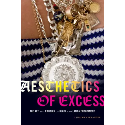 Aesthetics of Excess: The Art and Politics of Black and Latina Embodiment