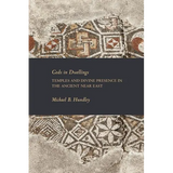 Gods in Dwellings: Temples and Divine Presence in the Ancient Near East - Paperback