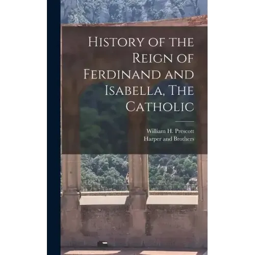History of the Reign of Ferdinand and Isabella, The Catholic
