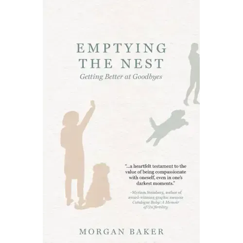 Emptying the Nest: Getting Better at Goodbyes