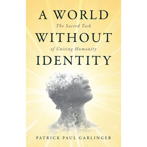 A World Without Identity: The Sacred Task of Uniting Humanity