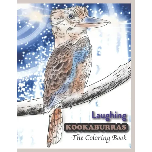 Laughing Kookaburras The Coloring Book