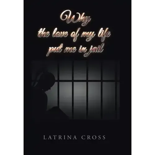 Why the Love of My Life Put Me in Jail
