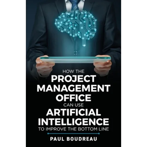 How the Project Management Office Can Use Artificial Intelligence to Improve the Bottom Line