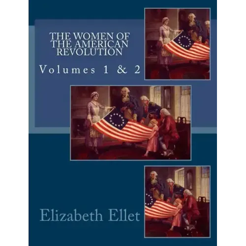 The Women of The American Revolution Volumes 1 & 2