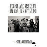 Essence and Praxis in the Art Therapy Studio - Paperback