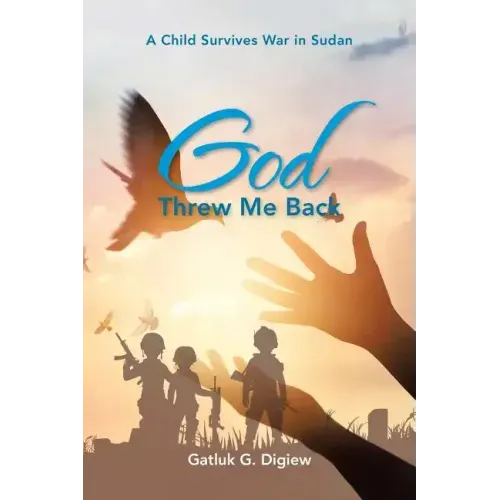 God Threw Me Back: A Child Survives War in Sudan