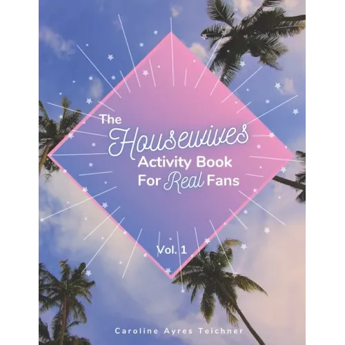 The Housewives Activity Book for Real Fans: Vol. 1