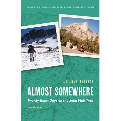 Almost Somewhere: Twenty-Eight Days on the John Muir Trail