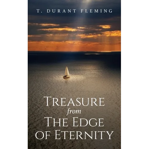 Treasure from The Edge of Eternity: Stories from Those Who've Sailed Over the Horizon