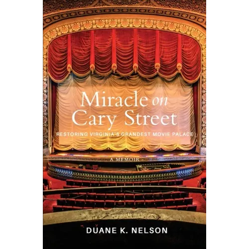 Miracle on Cary Street: Restoring Virginia's Grandest Movie Palace