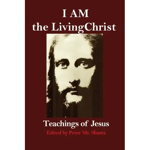 I AM the Living Christ: Teachings of Jesus