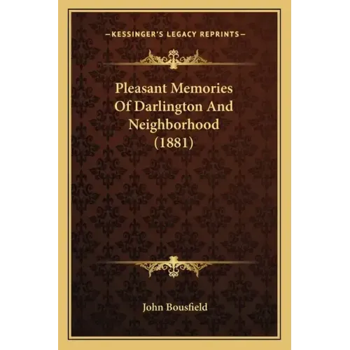 Pleasant Memories Of Darlington And Neighborhood (1881)