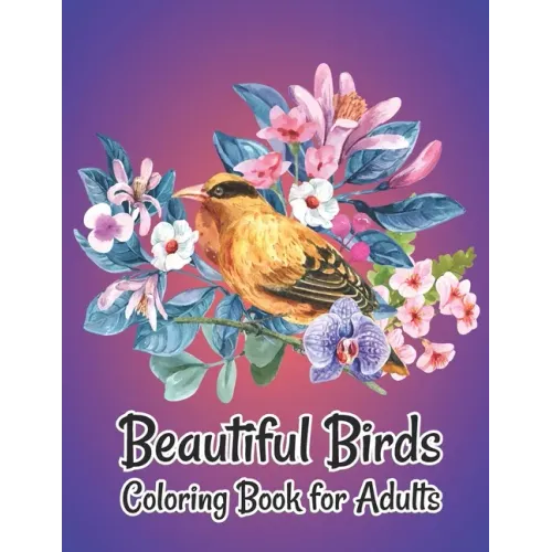 Beautiful Birds Coloring Book for Adults: Stress Relieving Designs for Adults Relaxation