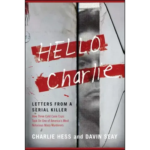 Hello Charlie: Letters from a Serial Killer
