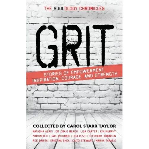 The Soulology Chronicles: Grit - Stories of Empowerment, Inspiration, Courage and Strength