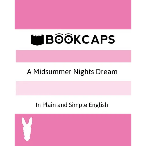 A Midsummer Nights Dream In Plain and Simple English (A Modern Translation and the Original Version)