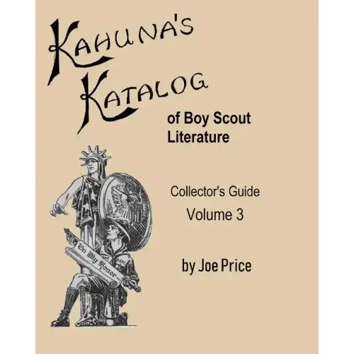 Kahuna's Katalog of Boy Scout Literature: Collector's Guide Volume 3