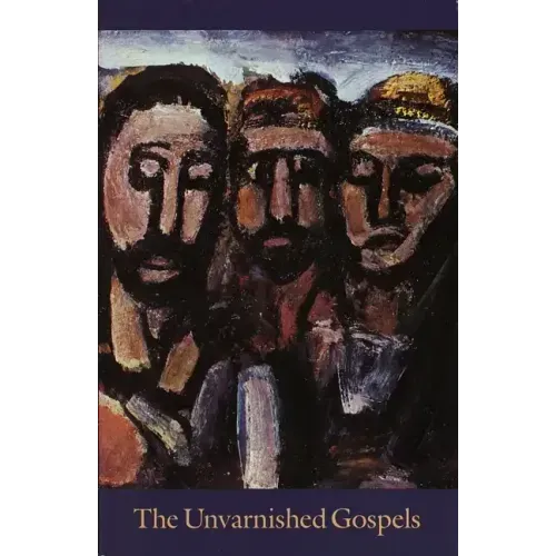 The Unvarnished Gospels