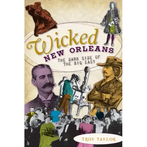 Wicked New Orleans: The Dark Side of the Big Easy
