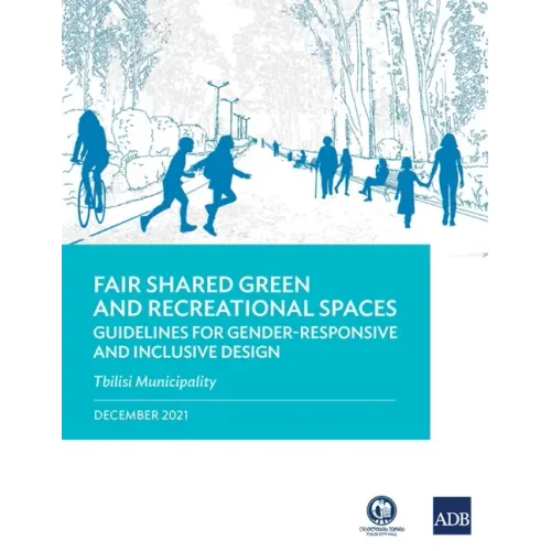 Fair Shared Green and Recreational Spaces: Guidelines for Gender-Responsive and Inclusive Design: Tbilisi Municipality