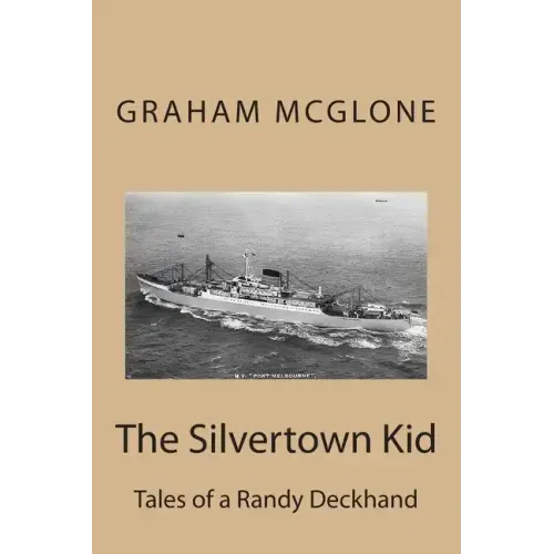 The Silvertown Kid: Tales of a Randy Deckhand