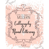 Learn The Basics of Modern Calligraphy and Hand Lettering, Handwriting Workbook: Simple Beginner Friendly Practice notebook with Instructions Introduc - Paperback