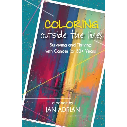 Coloring Outside the Lines: Surviving and Thriving with Cancer for 30+ Years