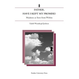 Father, Have I Kept My Promise?: Madness as Seen from Within