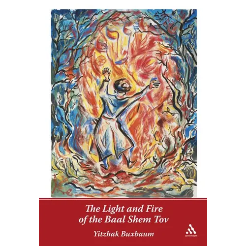 The Light and Fire of the Baal Shem Tov