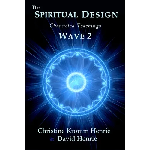 The Spiritual Design: Channeled Teachings, Wave 2