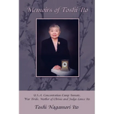 Memoirs of Toshi Ito: U.S.A. Concentration Camp Inmate, War Bride, Mother of Chrisie and Judge Lance Ito