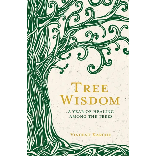 Tree Wisdom: A Year of Healing Among the Trees