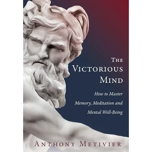 The Victorious Mind: How to Master Memory, Meditation and Mental Well-Being