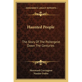 Haunted People: The Story Of The Poltergeist Down The Centuries - Paperback