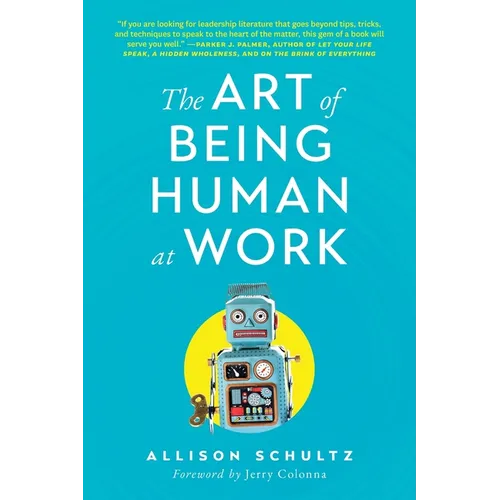 The Art of Being Human at Work: Meditations for the Work of Your Life