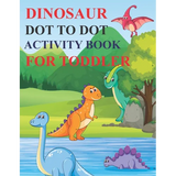 Dinosaur Dot to Dot Activity Book for Toddler: 80 Pages Easy Kids Dot To Dot Books Ages 4-6 3-8 3-5 6-8 (Boys & Girls Connect The Dots Activity Books) - Paperback