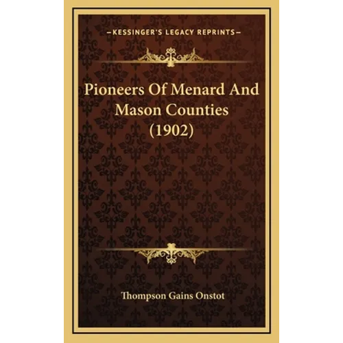 Pioneers Of Menard And Mason Counties (1902)