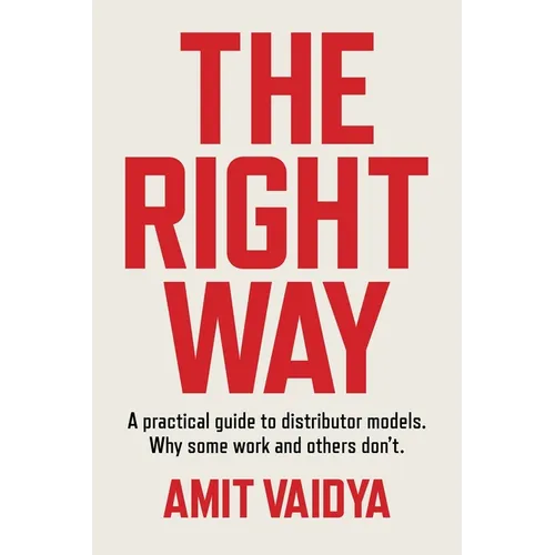The Right Way: A practical guide to distributor models. Why some work and others don't.