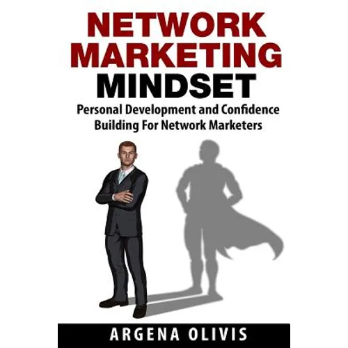 Network Marketing Mindset: Personal Development and Confidence Building for Network Marketers