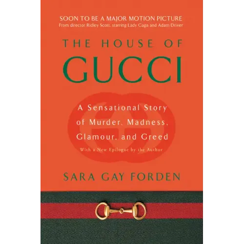 House of Gucci: A Sensational Story of Murder, Madness, Glamour, and Greed