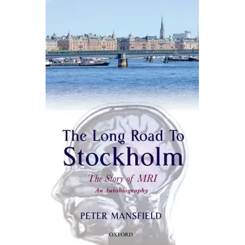 The Long Road to Stockholm: The Story of Magnetic Resonance Imaging - An Autobiography