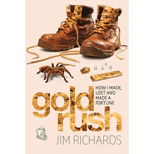 Gold Rush: How I Made, Lost and Made a Fortune