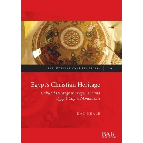 Egypt's Christian Heritage: Cultural Heritage Management and Egypt's Coptic Monuments