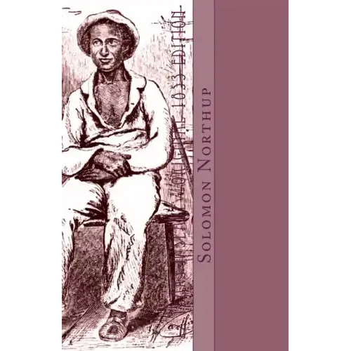 12 Years a Slave: Original 1853 Edition
