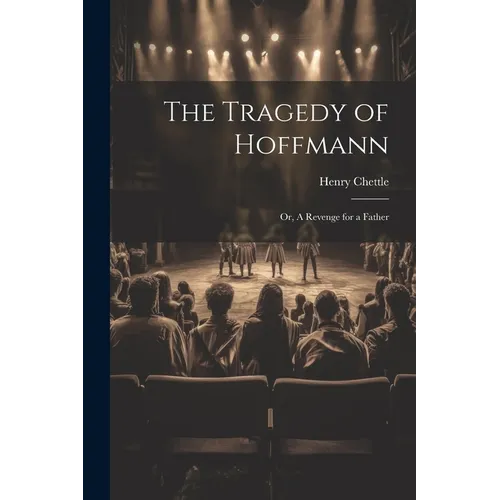 The Tragedy of Hoffmann; or, A Revenge for a Father