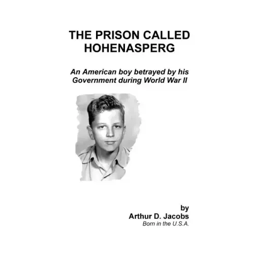 The Prison Called Hohenasperg: An American Boy Betrayed by His Government During World War II